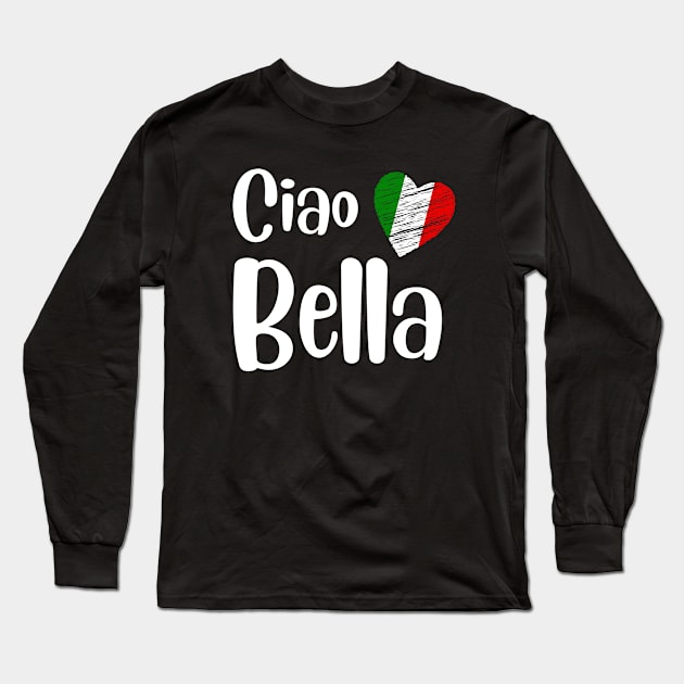 Ciao Bella | Italian Sayings Quotes Long Sleeve T-Shirt by WebStarCreative